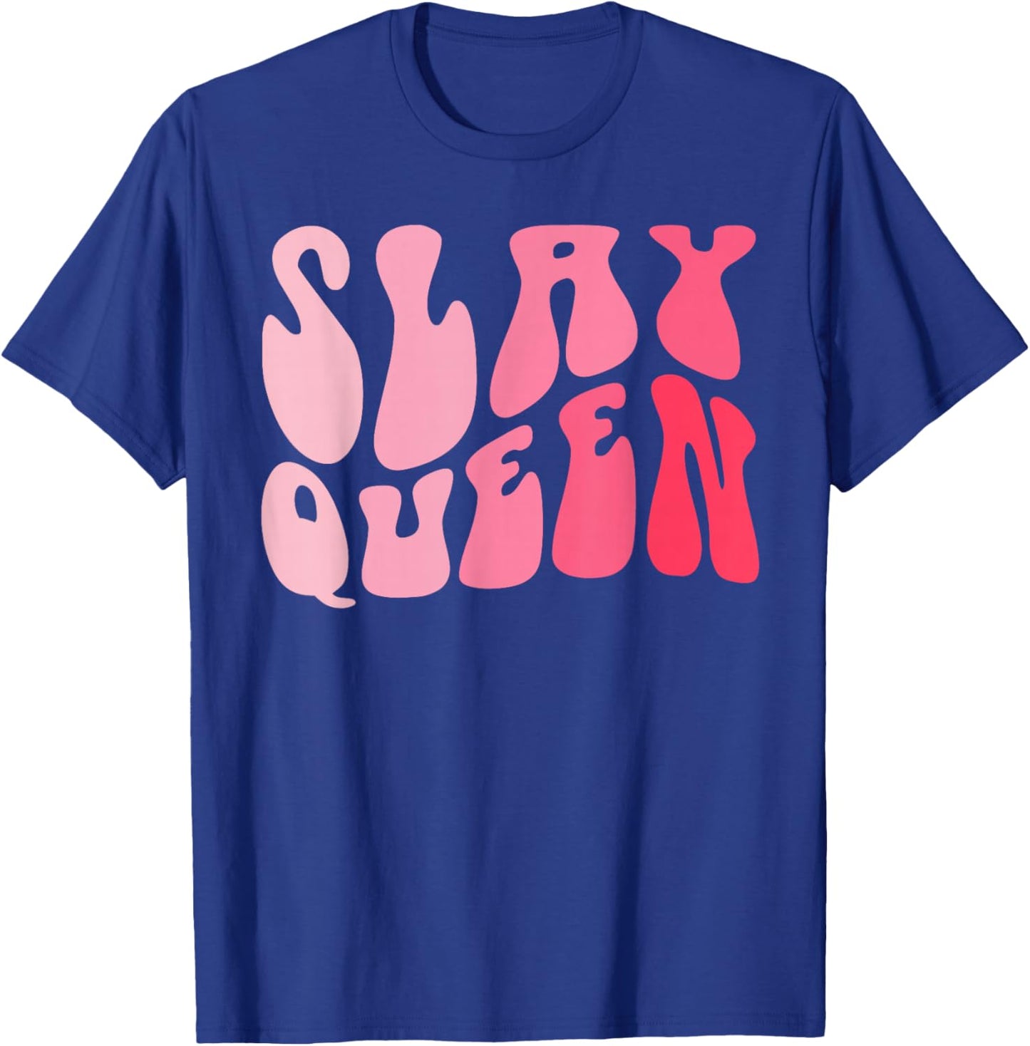 Slay Queen Slang for Self Confidence Make Someone Laugh Girl T-Shirt - T-Shirt | Royal