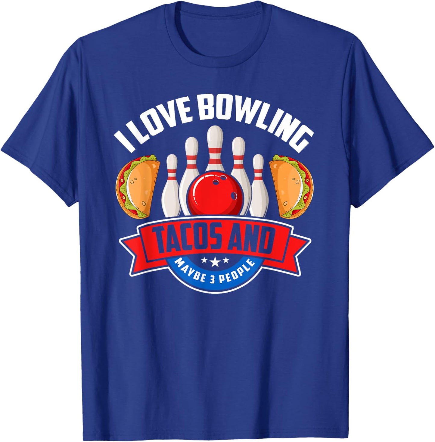 Bowling Shirt Funny Taco Lover Quote Tacos Bowler Gift T-Shirt - T-Shirt | Royal