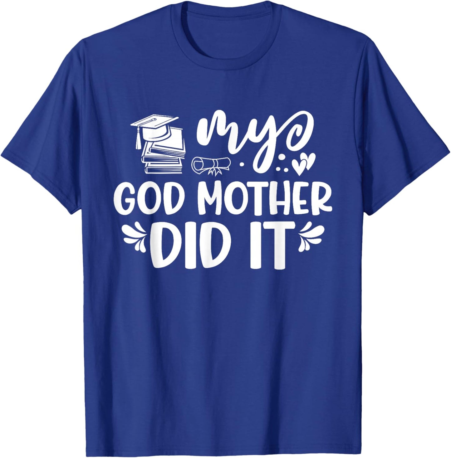 My Godmother Did It Graduation Graduated Tie Dye T-Shirt - T-Shirt | Royal