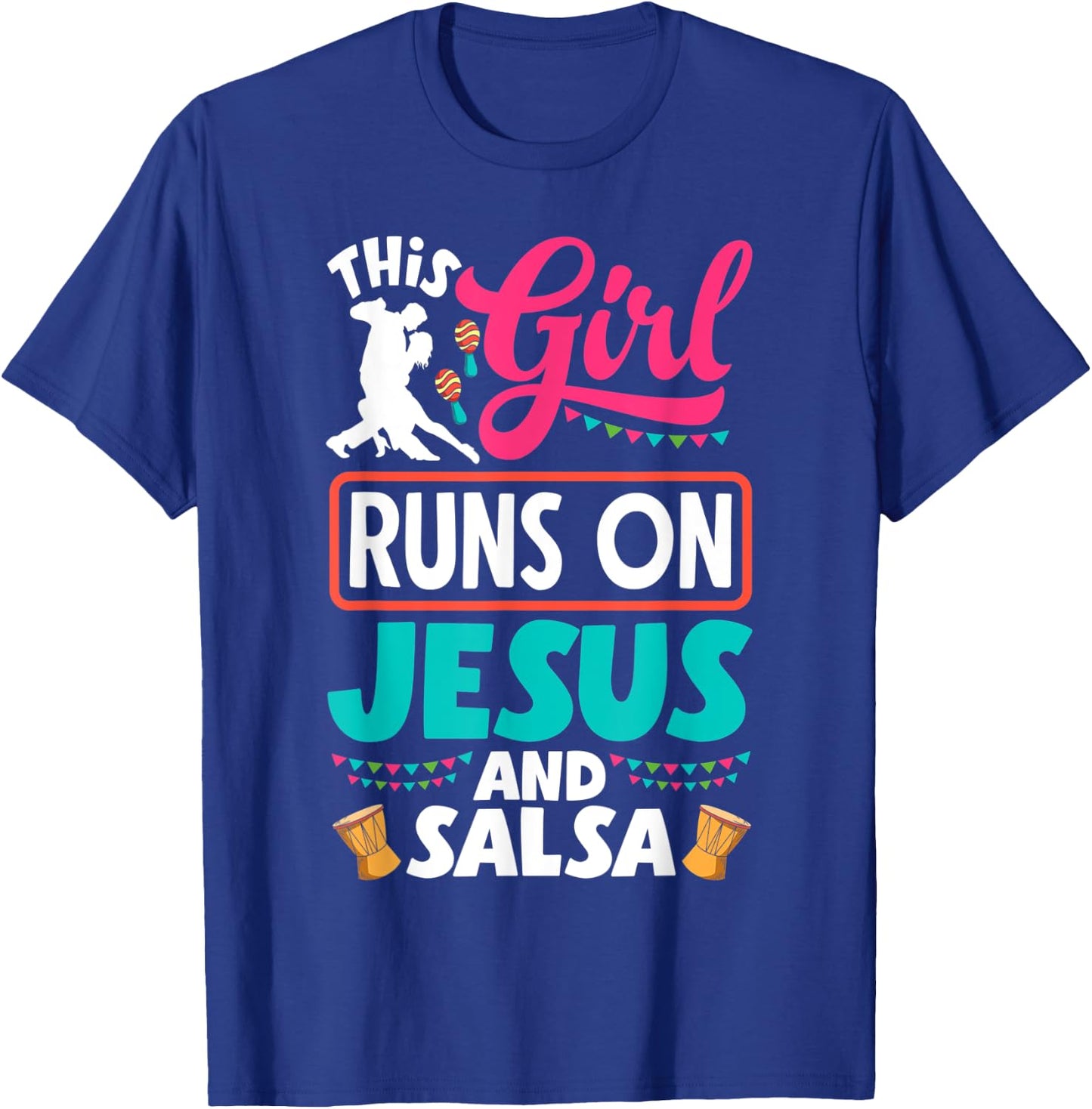Salsa Dance Salsa Dancing This Girl Runs On Jesus And Salsa T-Shirt - T-Shirt | Royal