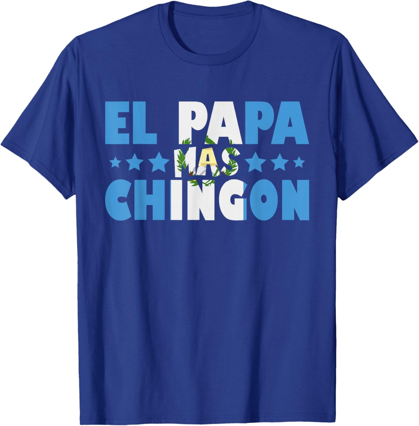 El Papa Mas Chingon Guatemala Flag Father's Day Latino Dad T-Shirt - T-Shirt | Royal