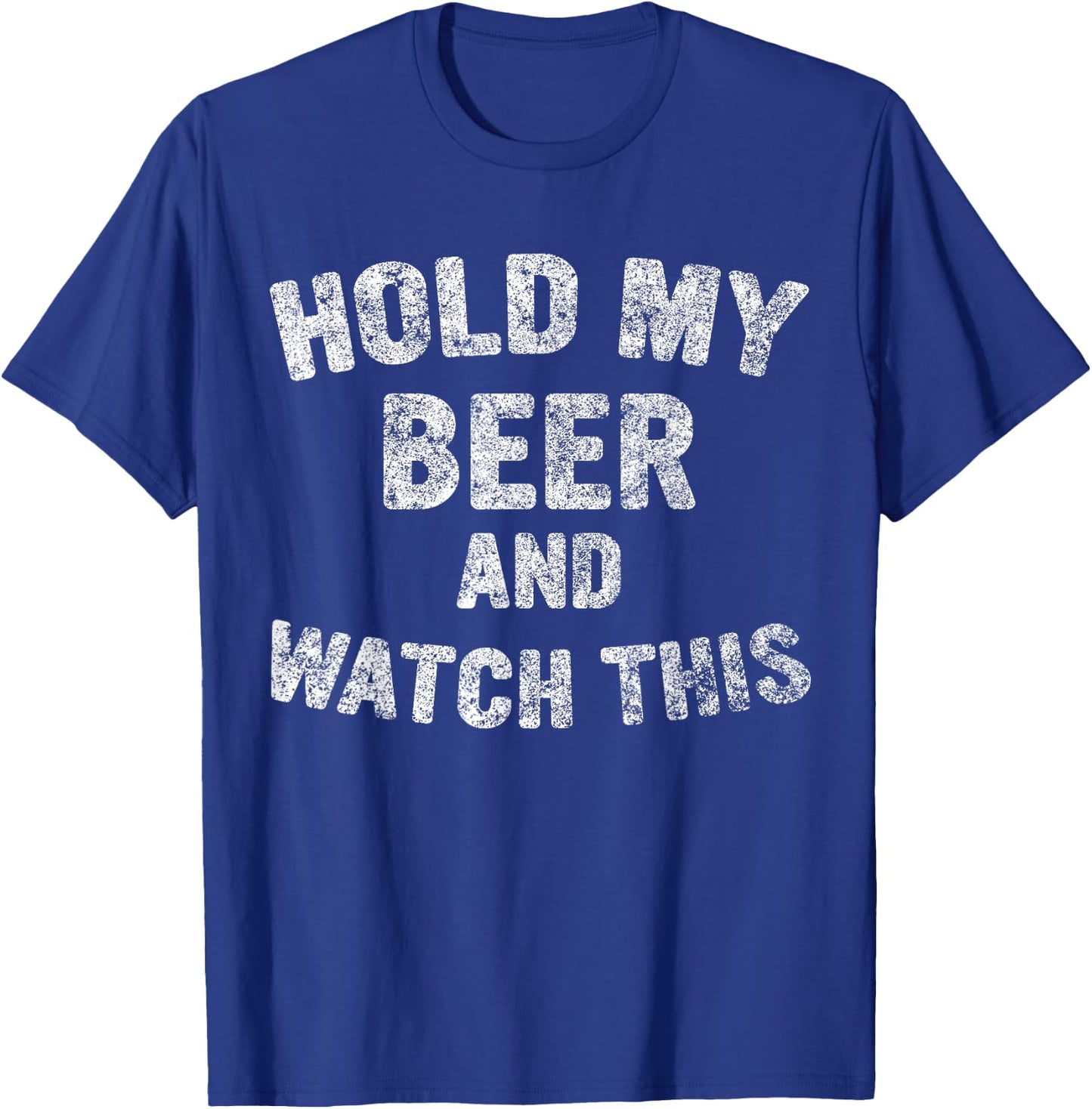 Cute Drinking Gift Funny Hold My Beer And Watch This T-Shirt - T-Shirt | Royal