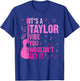 It's A Taylor Vibe You Wouldn't Get It TAYLOR Personalized T-Shirt - T-Shirt | Royal