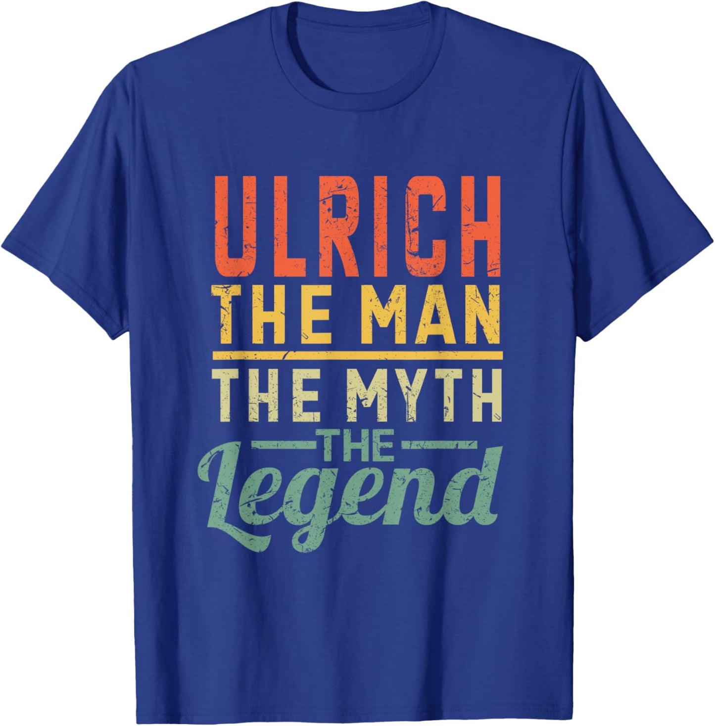 Ulrich The Man The Myth The Legend Name Ulrich T-Shirt - T-Shirt | Royal