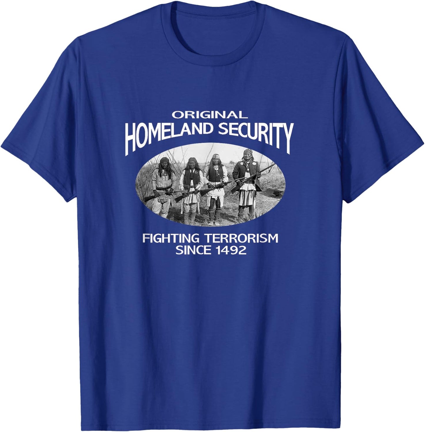 Homeland Security Native American shirt. fighting terrorism T-Shirt - T-Shirt | Royal