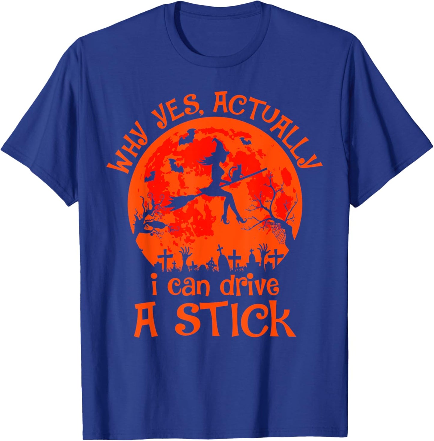 Yes Actually I Can Drive A Stick Halloween Witch Costume T-Shirt - T-Shirt | Royal