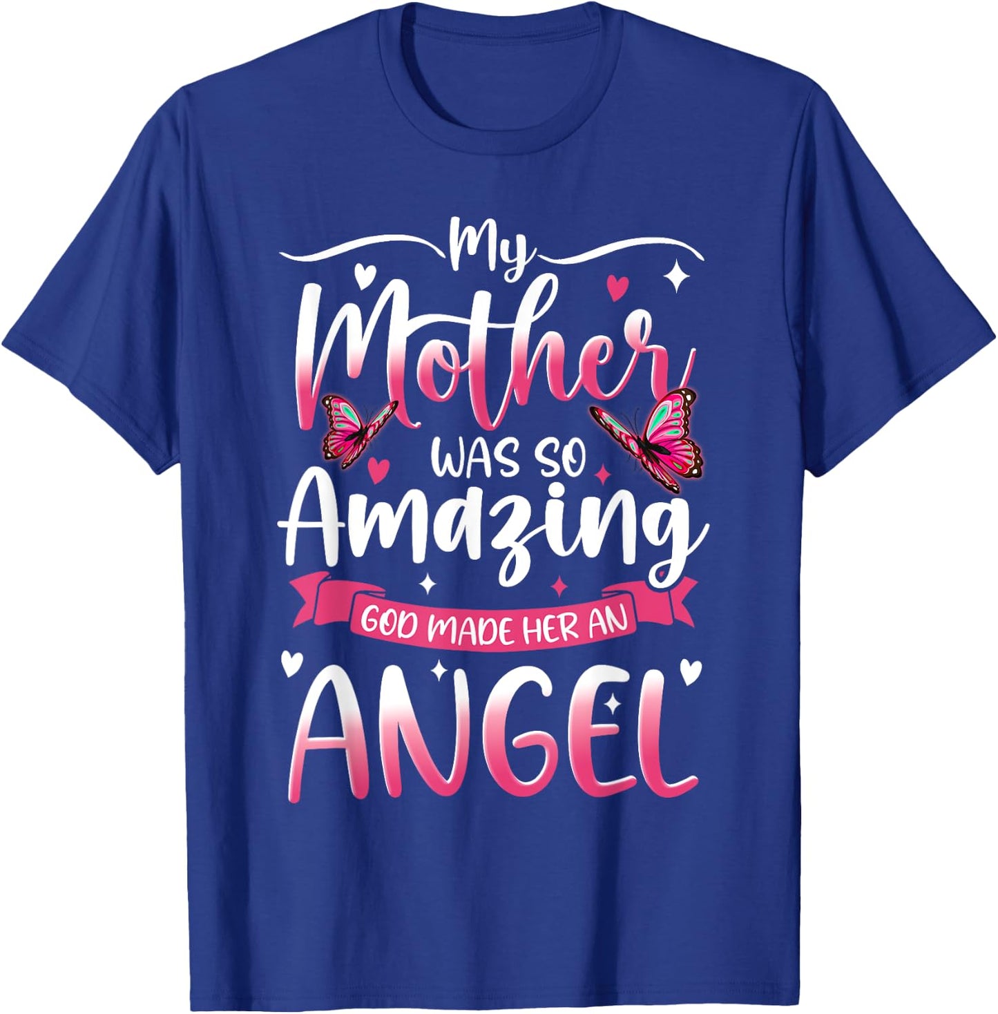 Christian Mom My Mother Was So Amazing GOD Made Her An Angel T-Shirt - T-Shirt | Royal