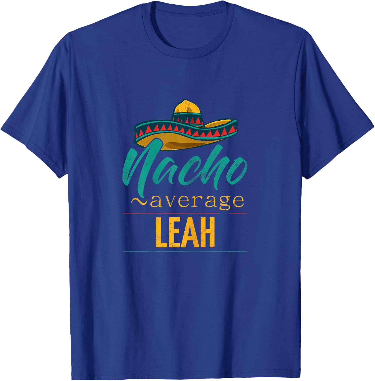 Nacho Average Leah Gift Funny Cinco De Mayo Sombrero T-Shirt - T-Shirt | Royal