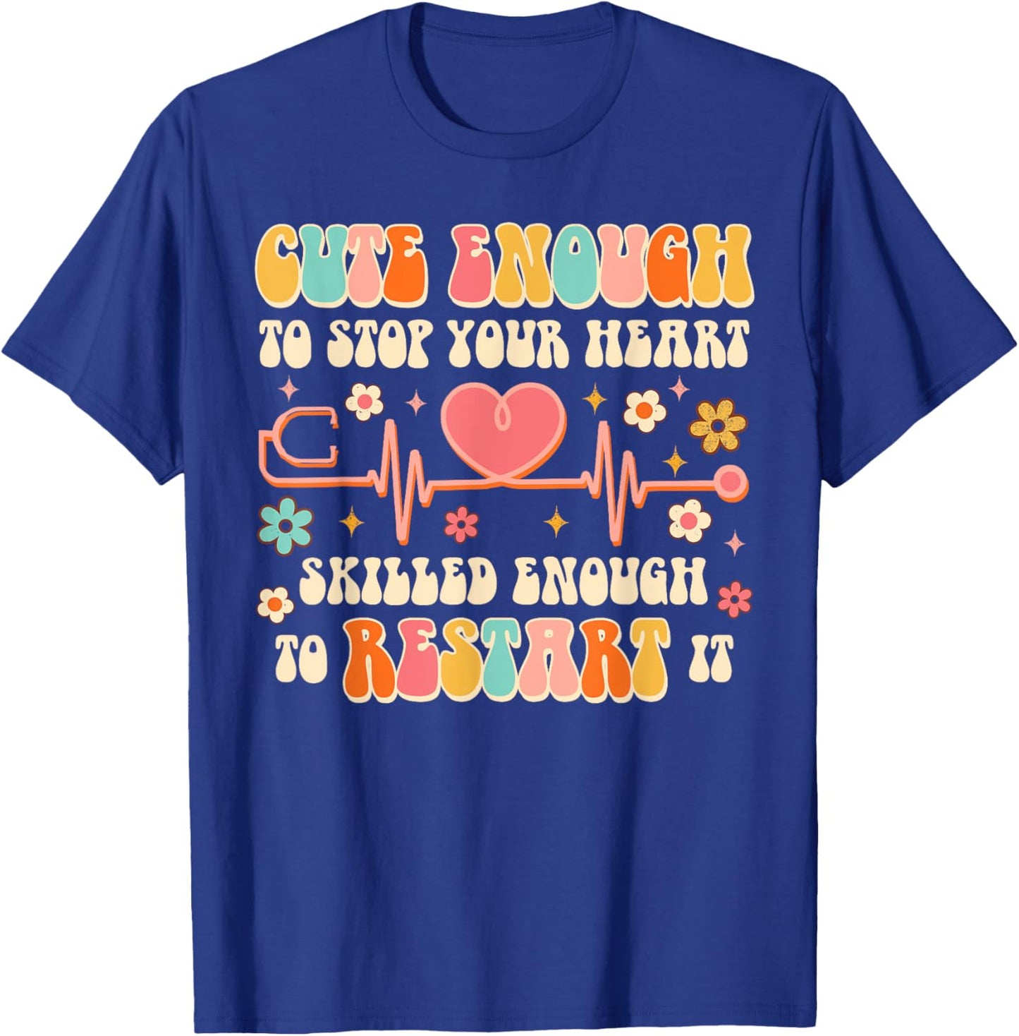 Cute Enough To Stop Yours Heart Nurse CNA Nursing Groovy T-Shirt - T-Shirt | Royal
