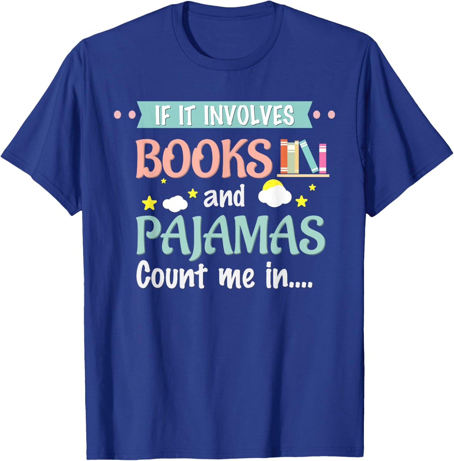 If it involves books and pajamas Book Lover Gift T-Shirt - T-Shirt | Royal