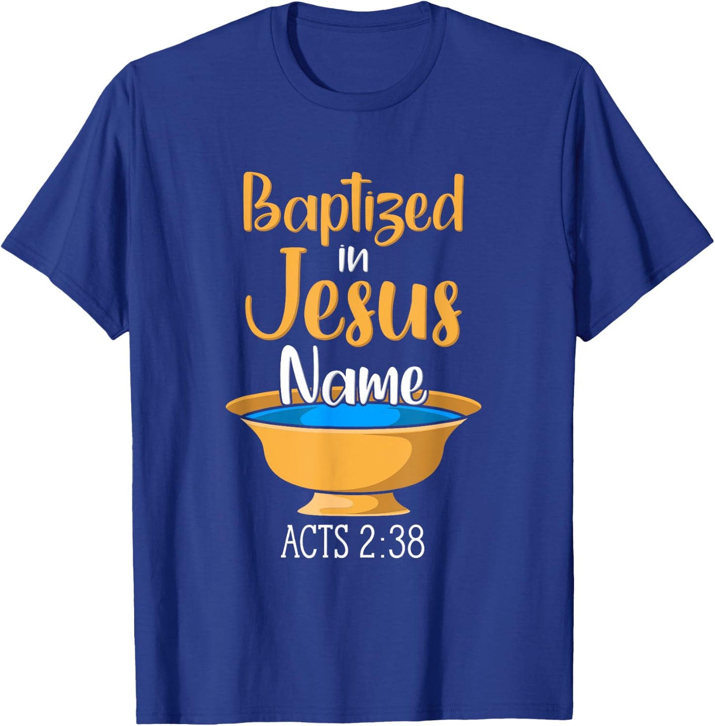 CHRISTIAN BAPTISM Baptized in Christ Acts 2:38 T-Shirt - T-Shirt | Royal