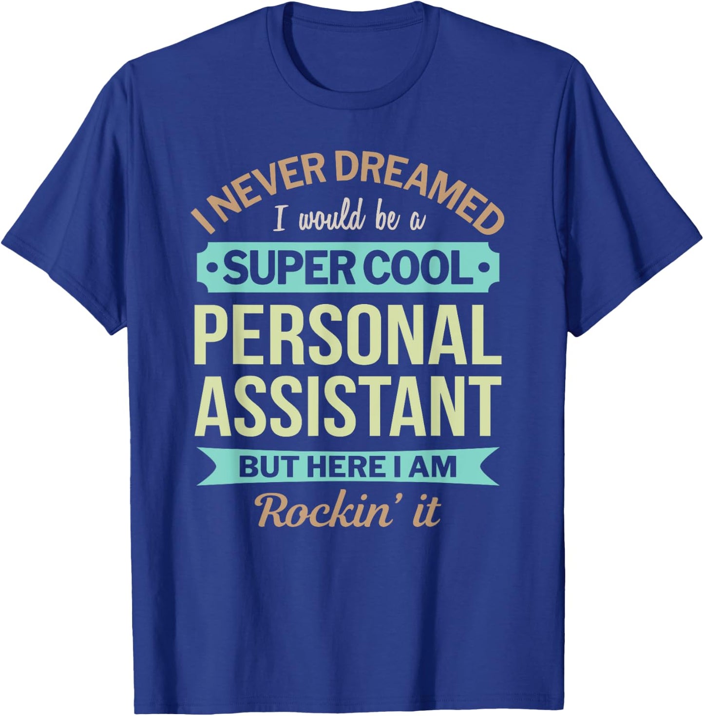 Personal Assistant Gift Funny Appreciation T-Shirt - T-Shirt | Royal