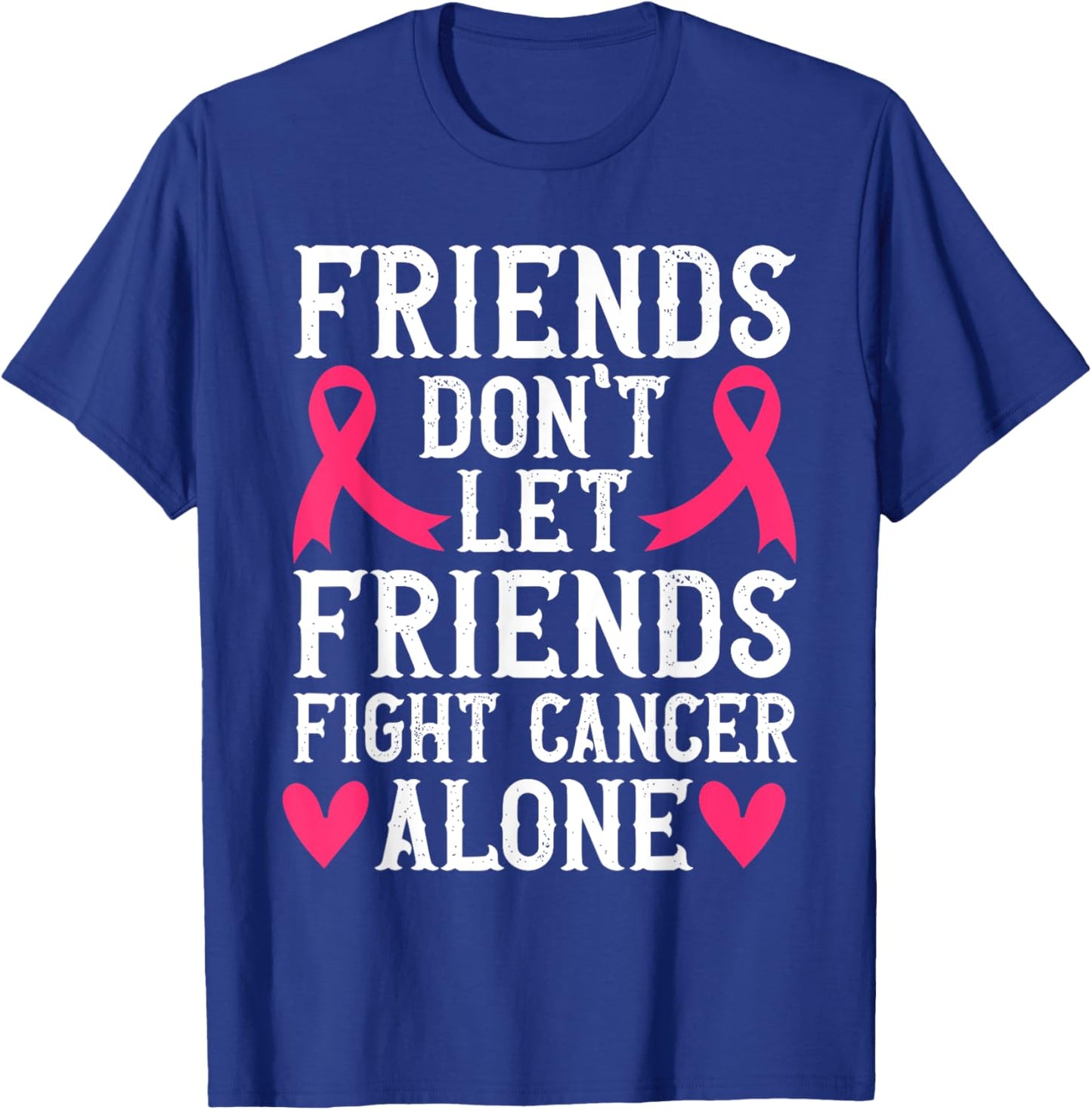 Friends Don't Fight Alone Breast Cancer Awareness T-Shirt - T-Shirt | Royal
