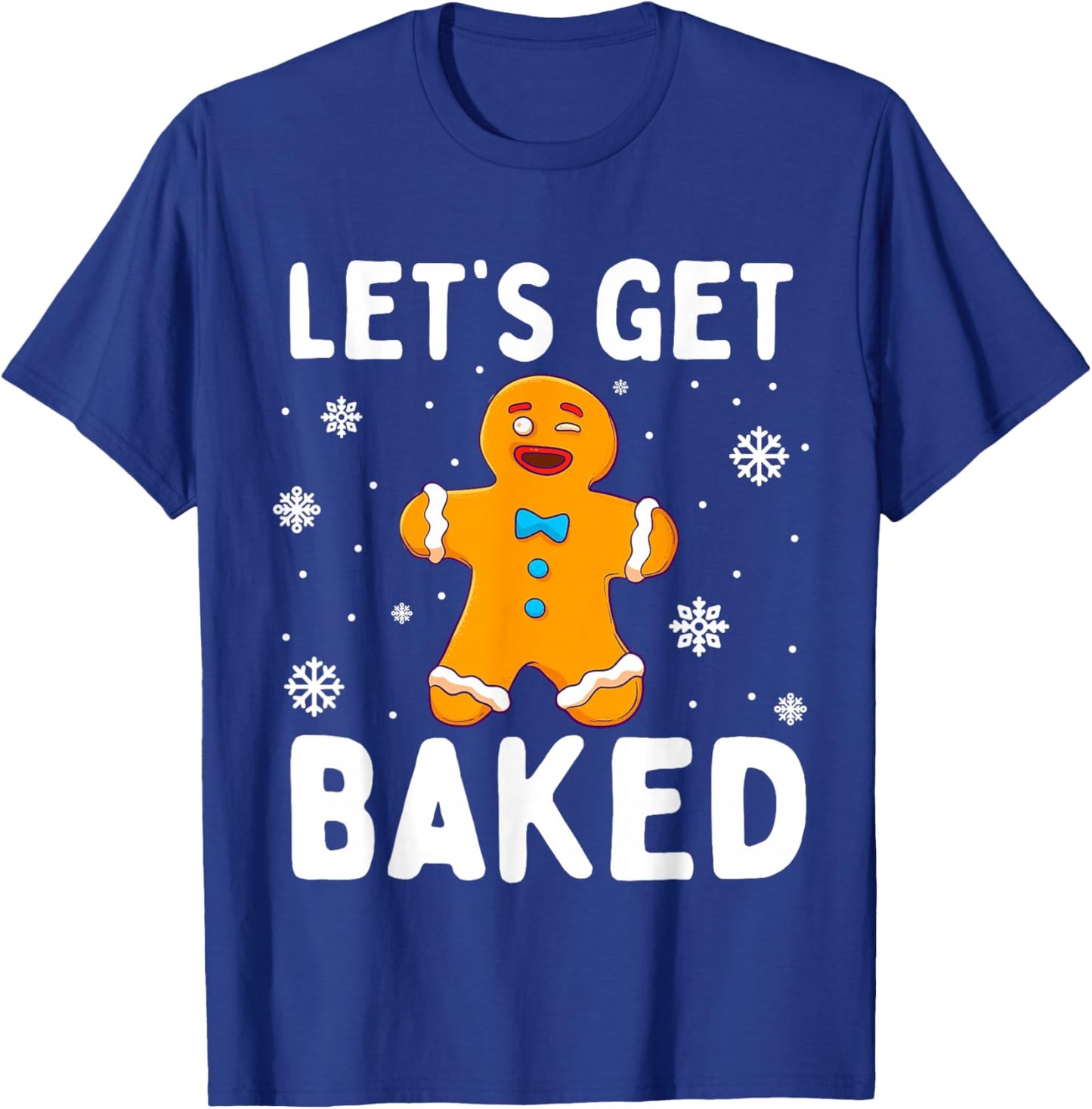 Lets Get Baked Gingerbread Man Christmas Funny Cookie Baking T-Shirt - T-Shirt | Royal
