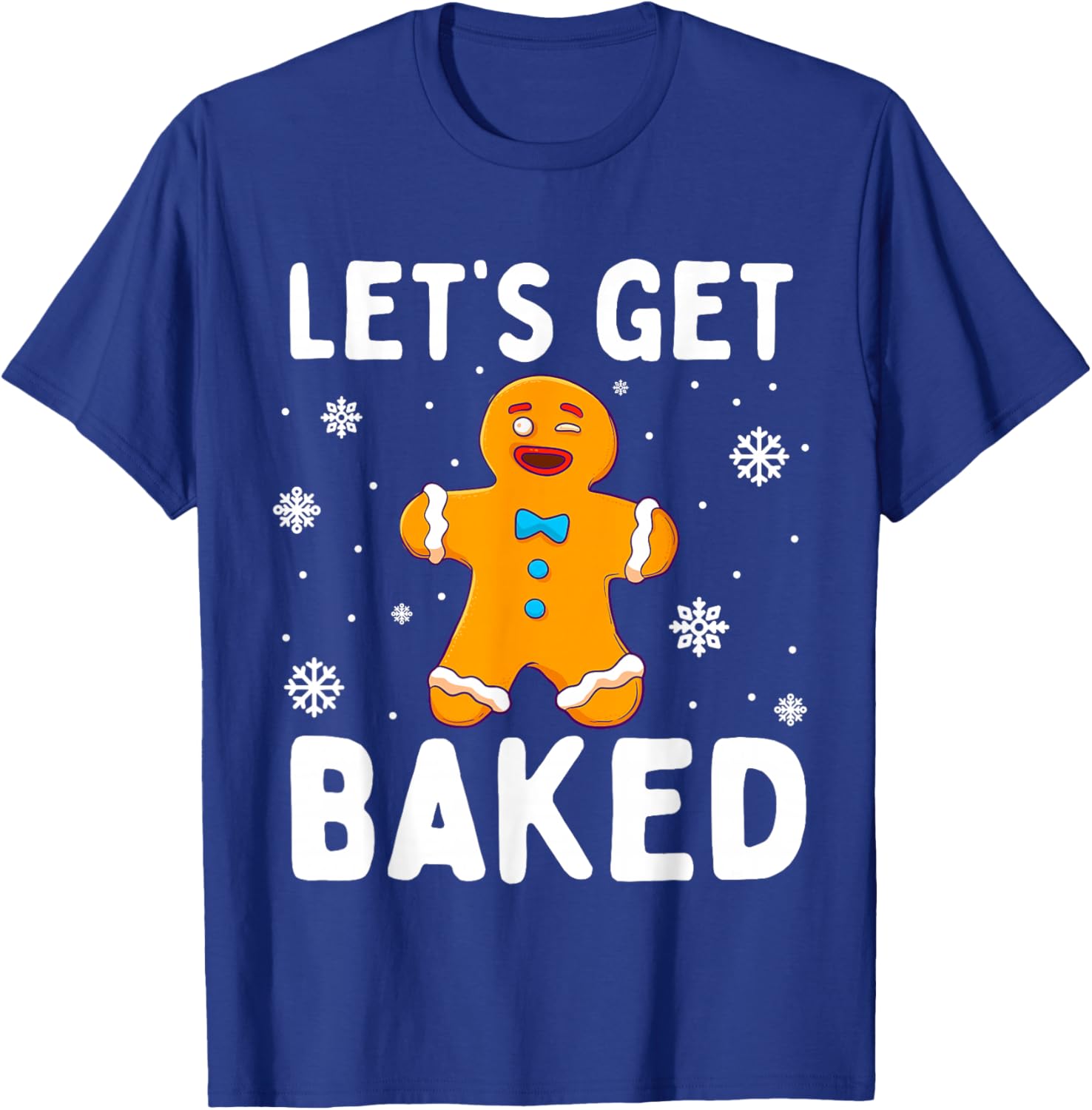Lets Get Baked Gingerbread Man Christmas Funny Cookie Baking T-Shirt - T-Shirt | Royal
