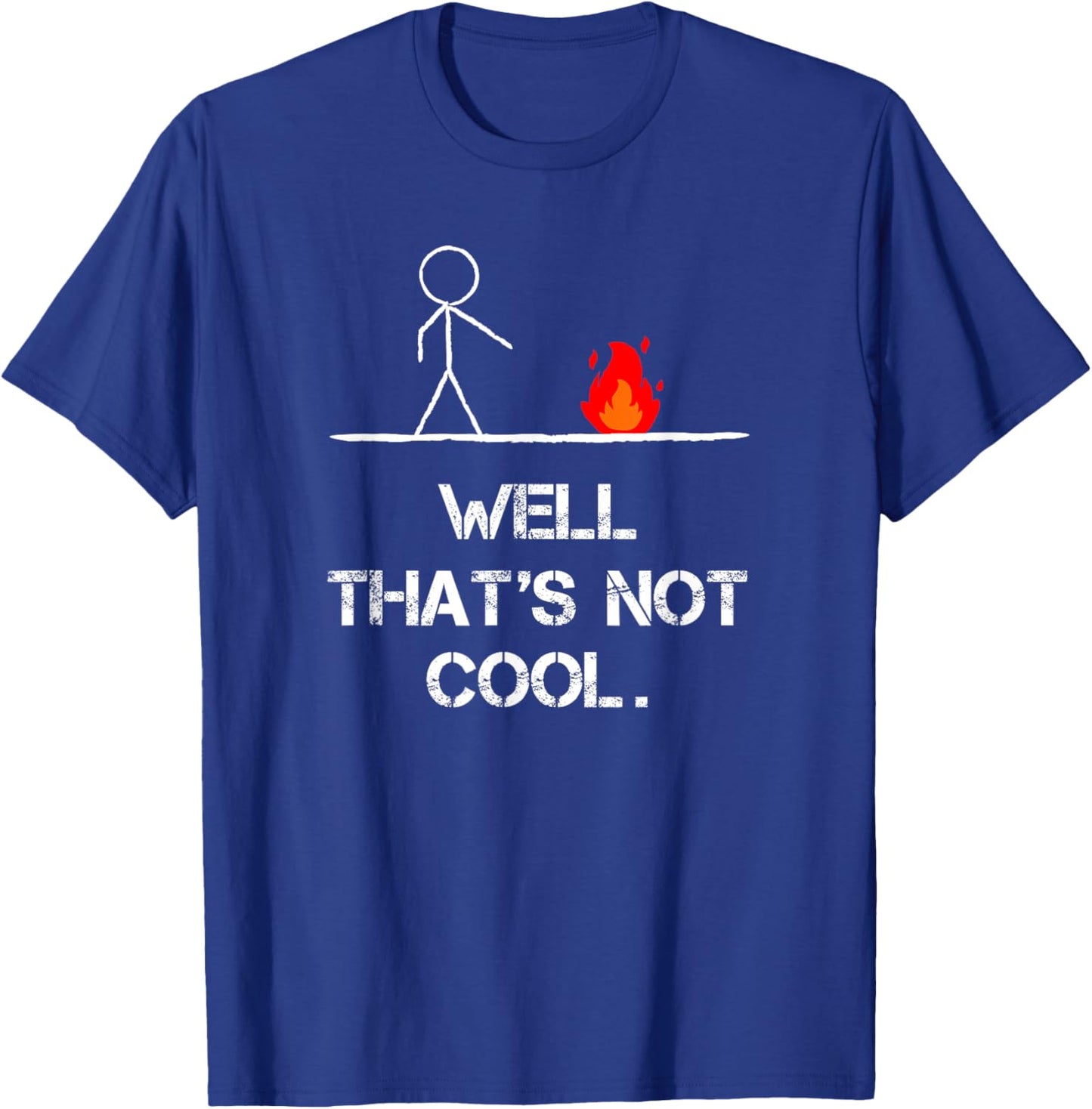 Funny Stick Man Well, That's Not Cool Vintage Pun T-Shirt - T-Shirt | Royal