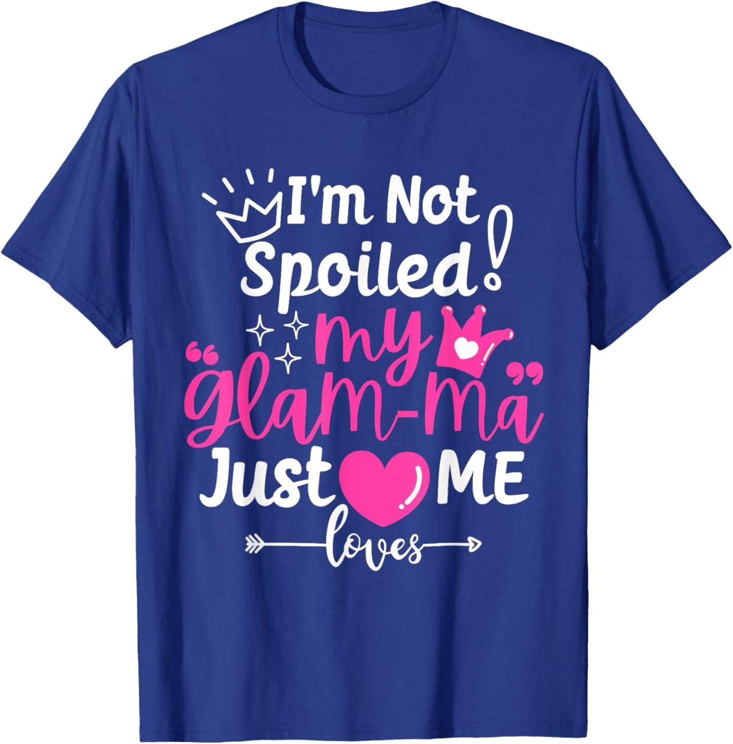 I'm Not Spoiled My Glam-ma Just Loves Me a Grandma Matching T-Shirt - T-Shirt | Royal