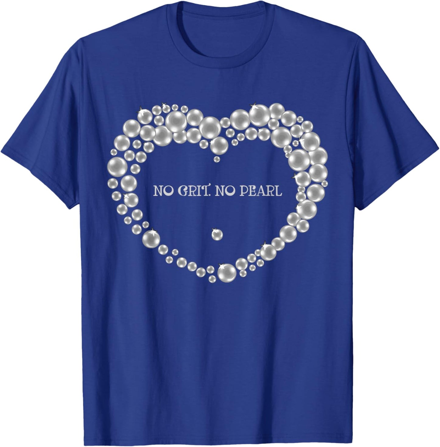 No Grit No Pearl T-Shirt - T-Shirt | Royal