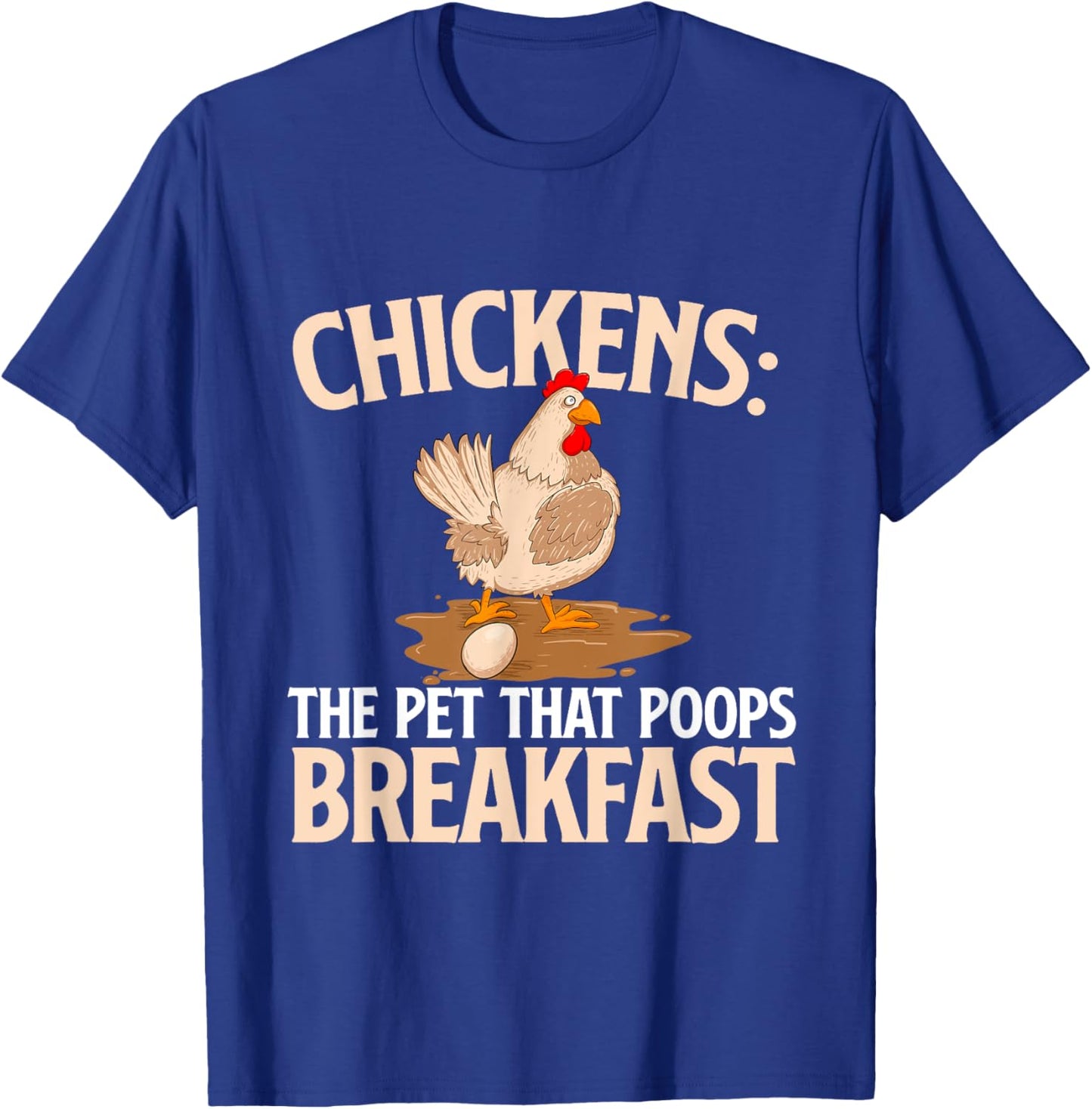 Chickens The Pet That Poops Breakfast - Chicken Lover Farmer T-Shirt - T-Shirt | Royal