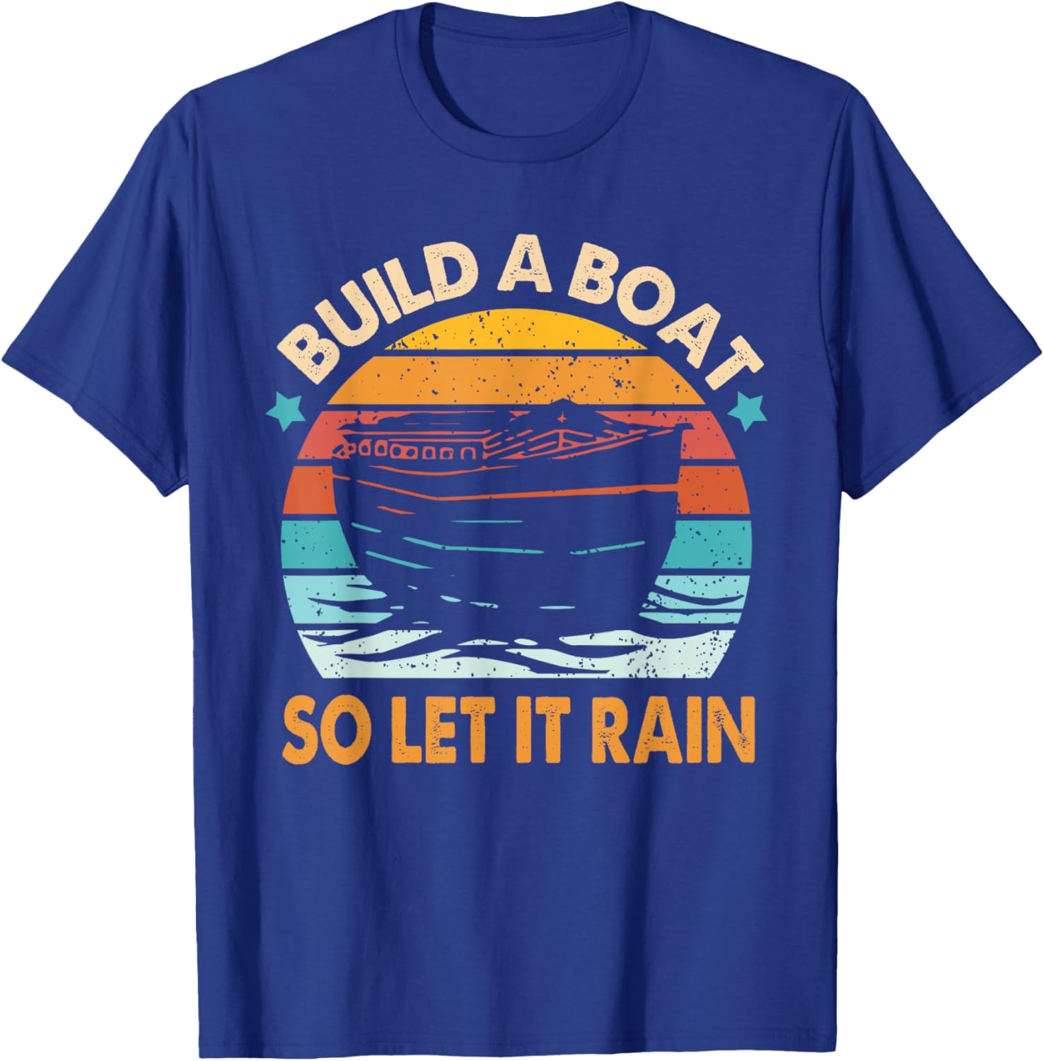 Christian Faith Religious Builds That Boat So Lets It Rain T-Shirt - T-Shirt | Royal