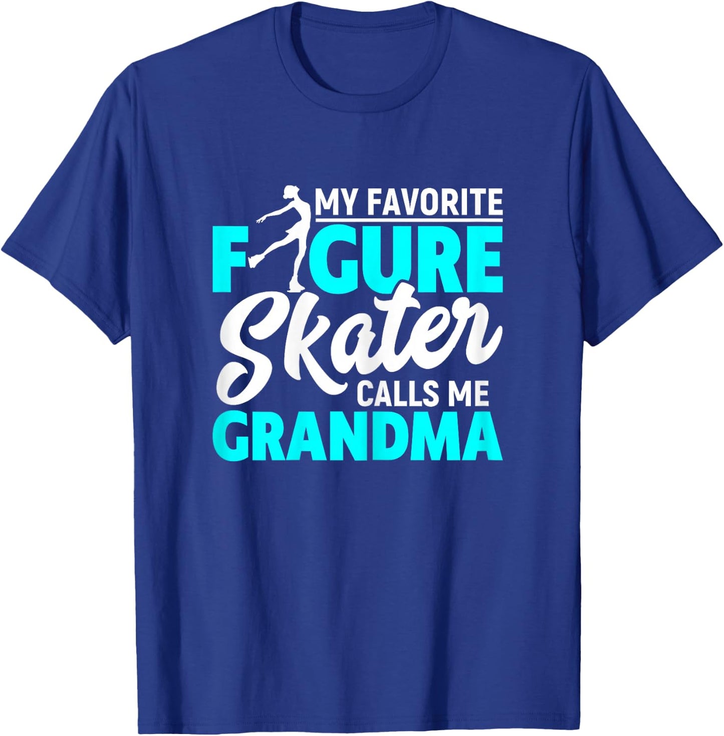My Favorite Figure Skater Calls Me Grandma Funny Ice Dancing T-Shirt - T-Shirt | Royal