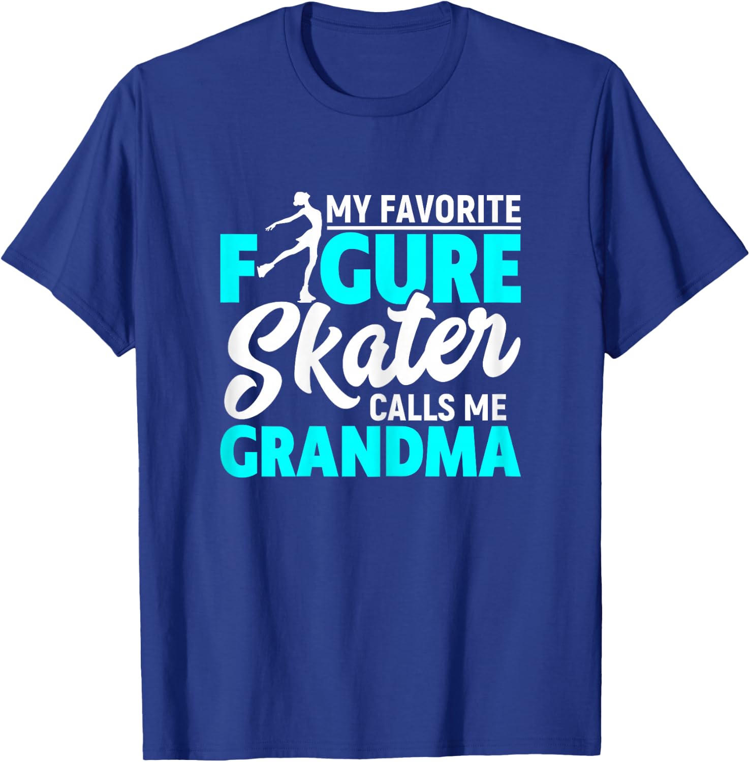 My Favorite Figure Skater Calls Me Grandma Funny Ice Dancing T-Shirt - T-Shirt | Royal