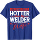 Only Thing That's Hotter Than My Welder Is My Wife - Welding T-Shirt - T-Shirt | Royal