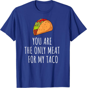 Only Meat for My Taco Spicy Love Foodie Top T-Shirt - T-Shirt | Royal