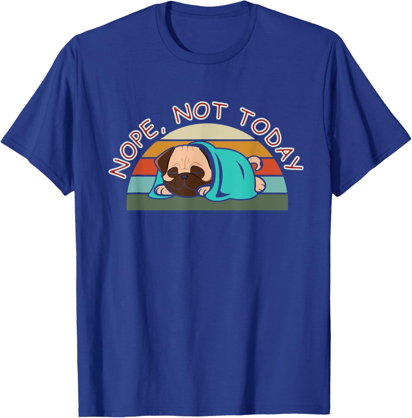 Nope, not today dog men, women and kids T-Shirt - T-Shirt | Royal
