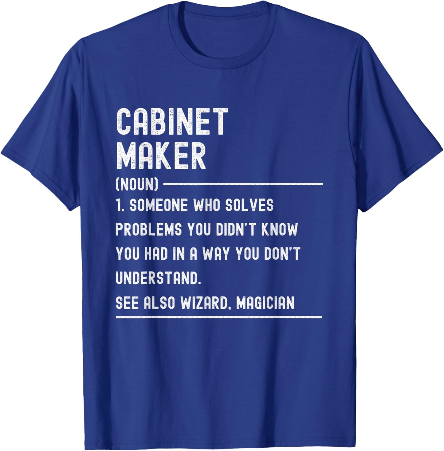 Cabinet Maker Definition Shirts Funny Job Title T-Shirt - T-Shirt | Royal