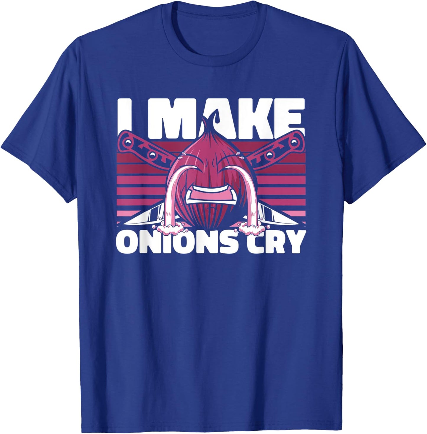 I Make Onions Cry Cook Chef De Cuisine Sous Chef Chef T-Shirt - T-Shirt | Royal