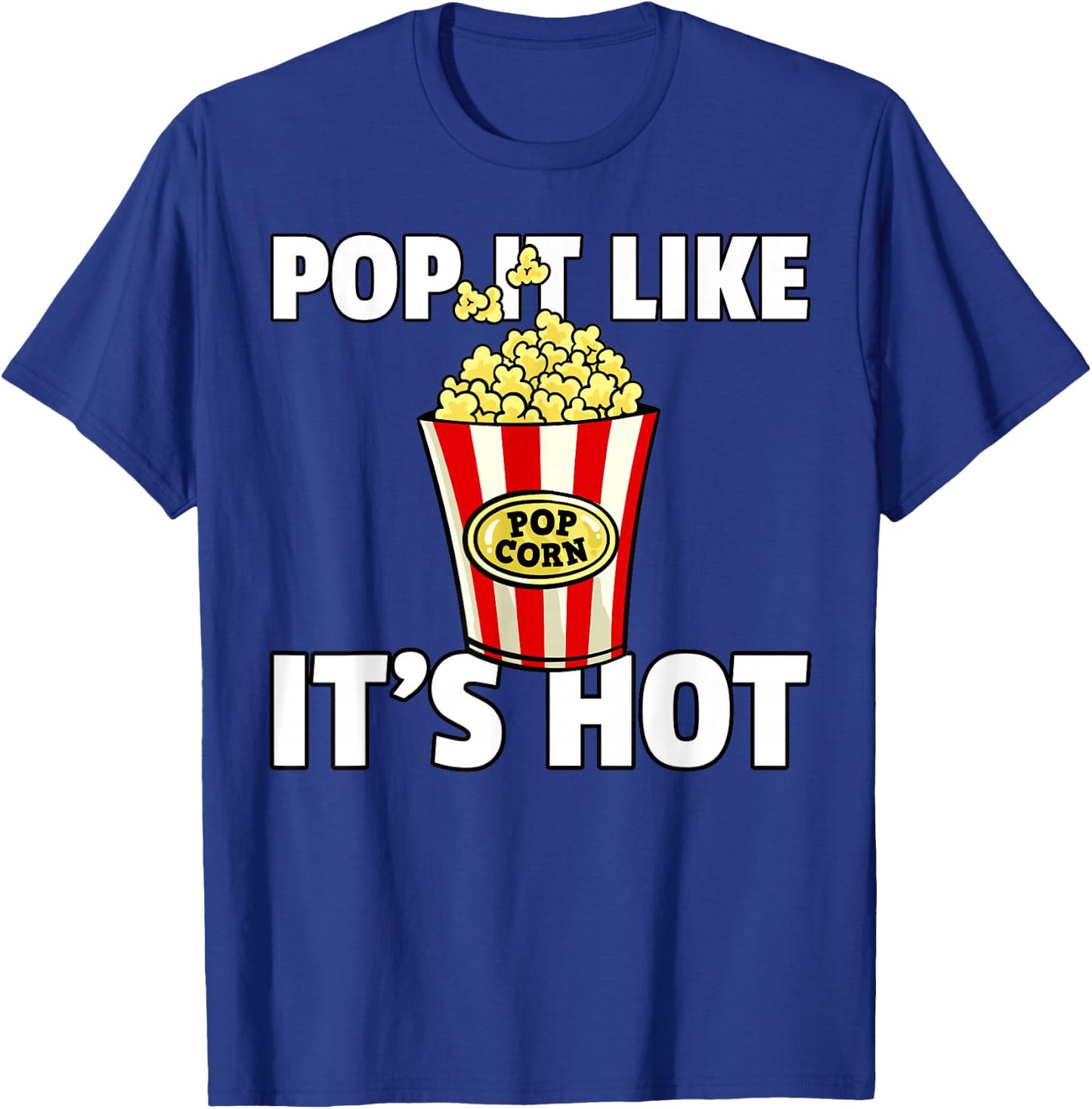 Pop It Like It's Hot Popcorn Cinema Movie Snack T-Shirt - T-Shirt | Royal