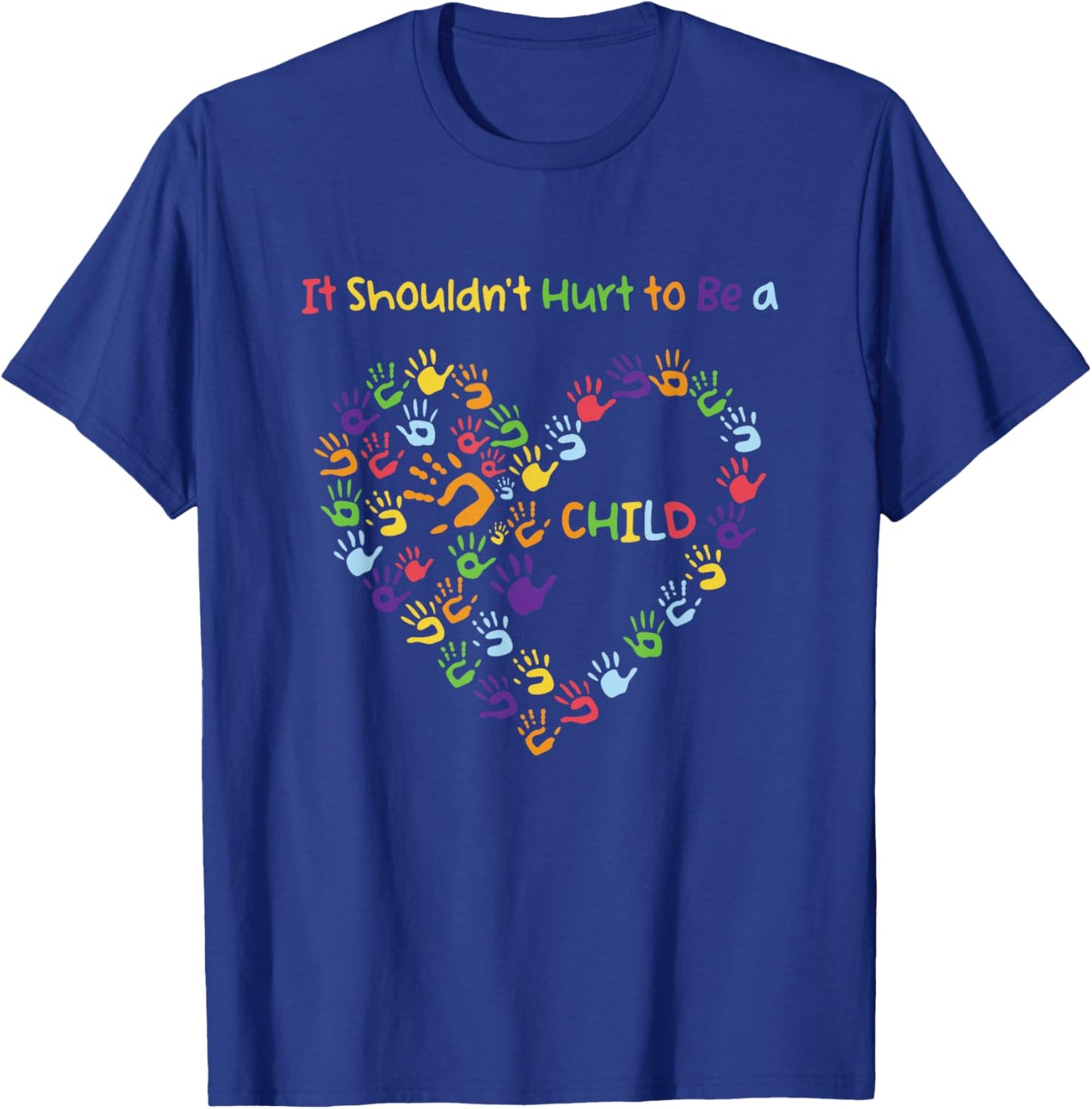 Heart Child Abuse Awareness, It Shouldn't Hurt to Be a Child T-Shirt - T-Shirt | Royal