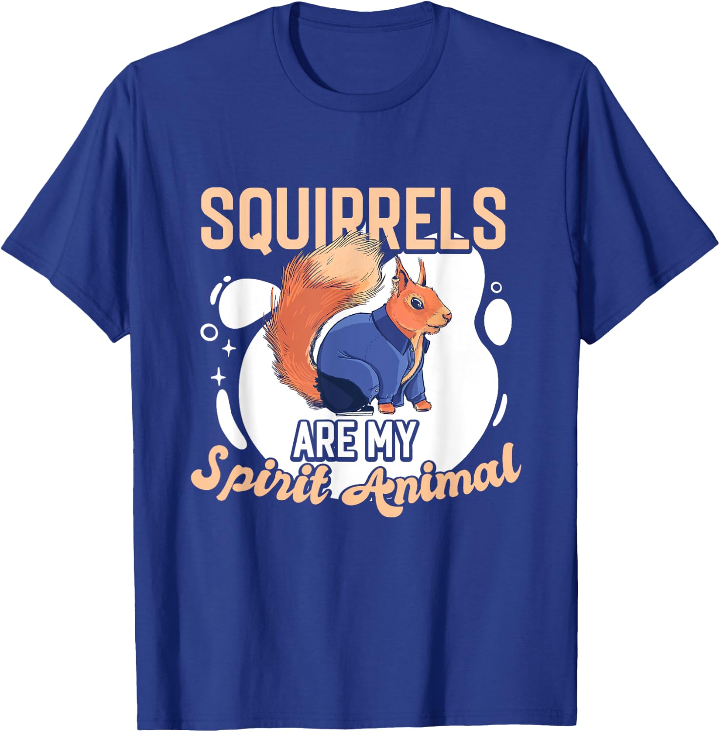 Squirrel Animals Pet - Squirrels are my Spirit Animal T-Shirt - T-Shirt | Royal