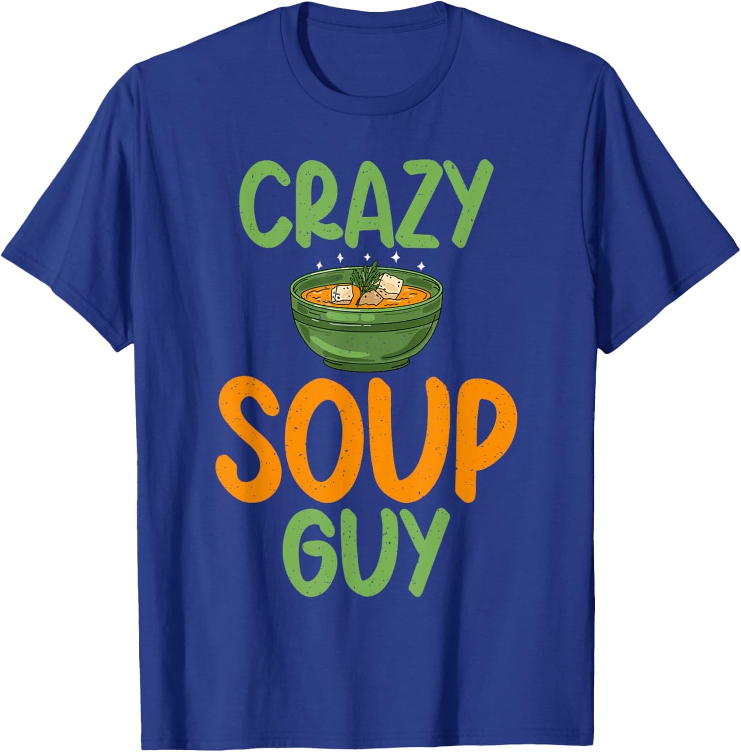 Soup Lover Crazy Soup Guy T-Shirt - T-Shirt | Royal