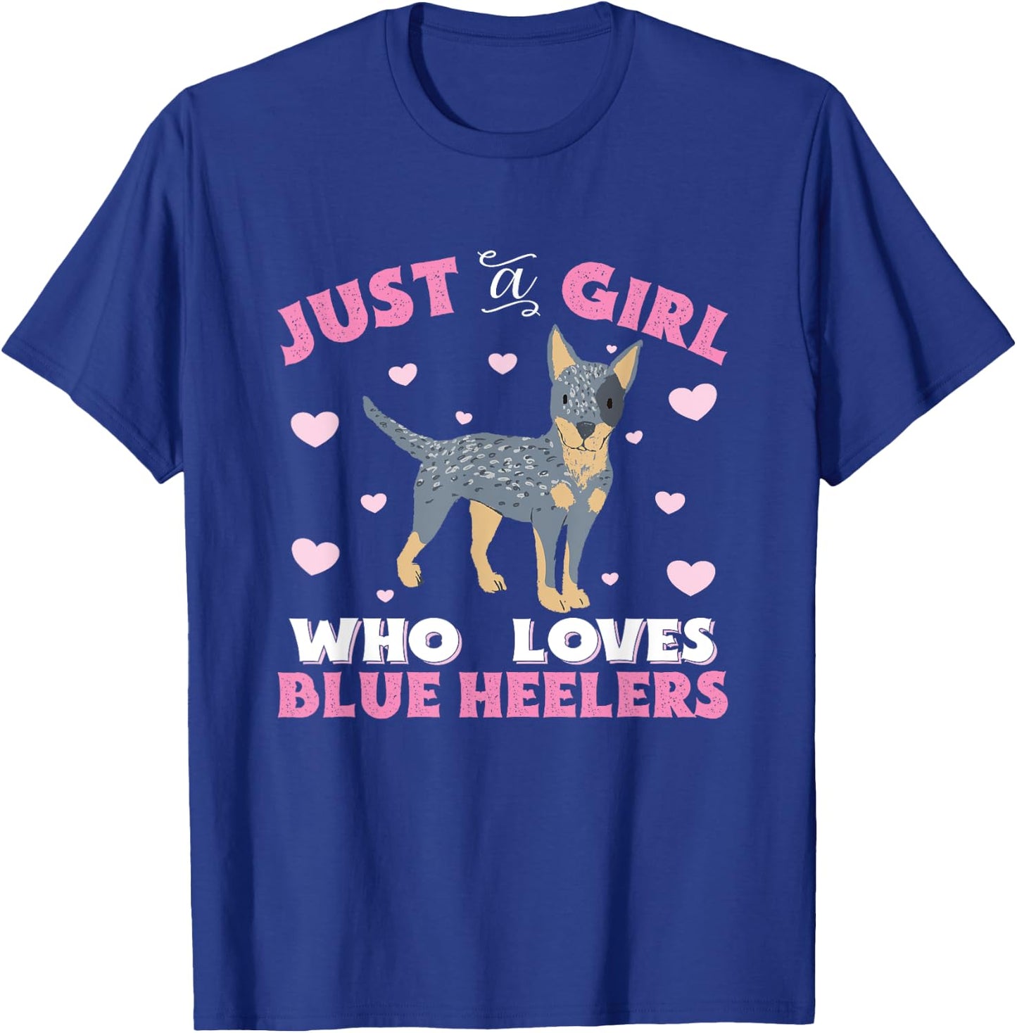 Blue Heeler Just A Girl Who Loves Blue Heelers Women Gift T-Shirt - T-Shirt | Royal