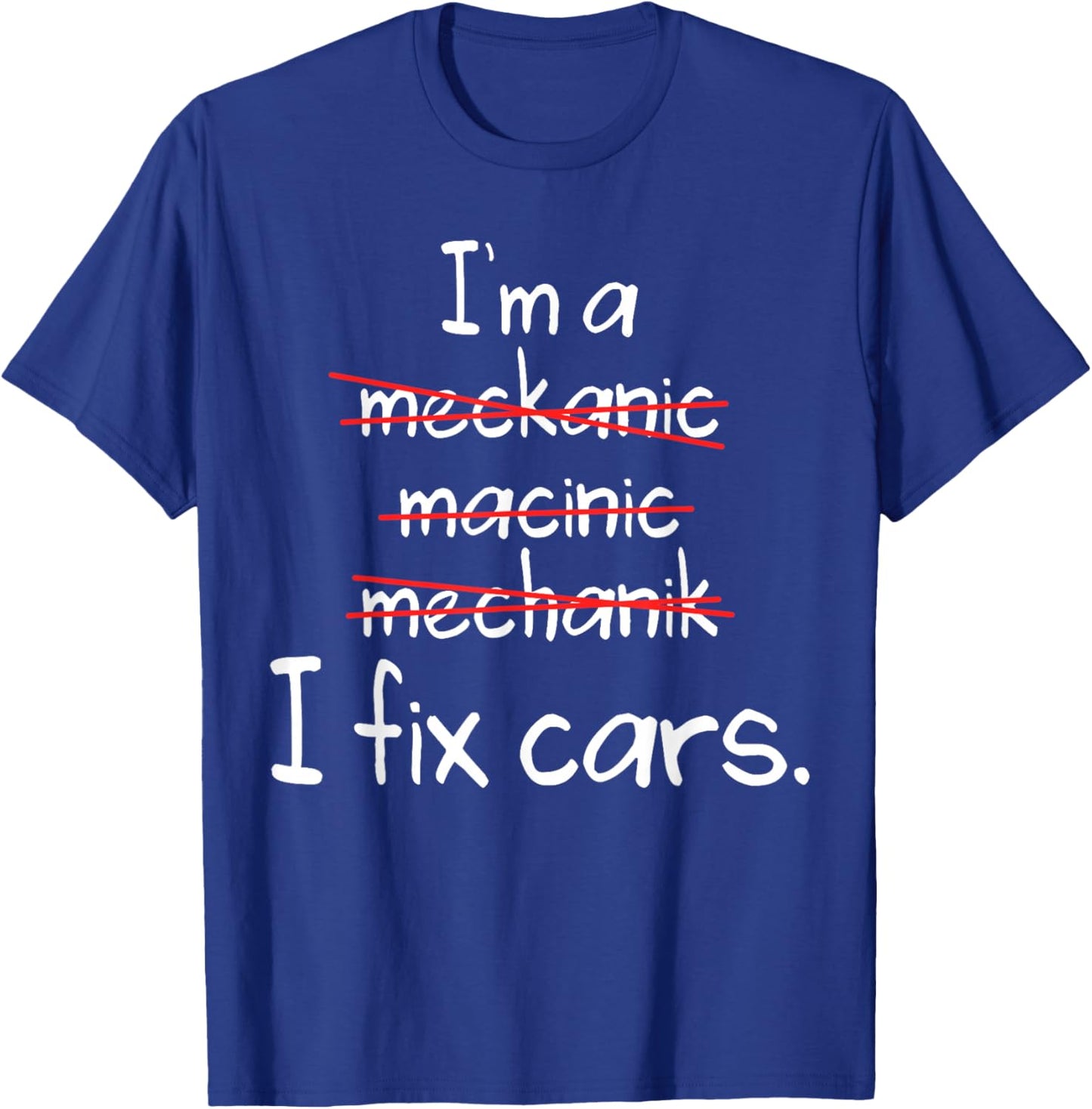 I'm A Mechanic, Fix Cars Funny Mechanic T-Shirt - T-Shirt | Royal