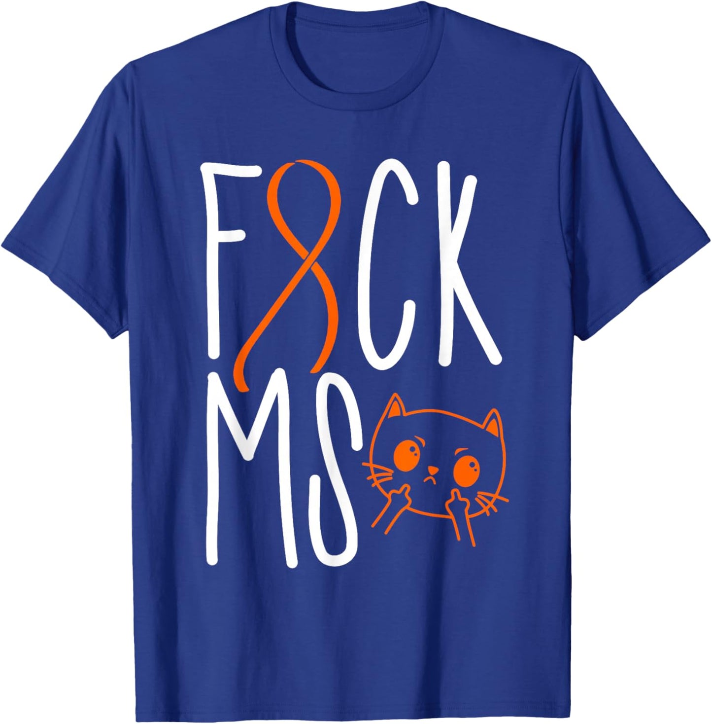 Fuck Multiple Sclerosis MS Awareness Funny Cat Orange Ribbon T-Shirt - T-Shirt | Royal