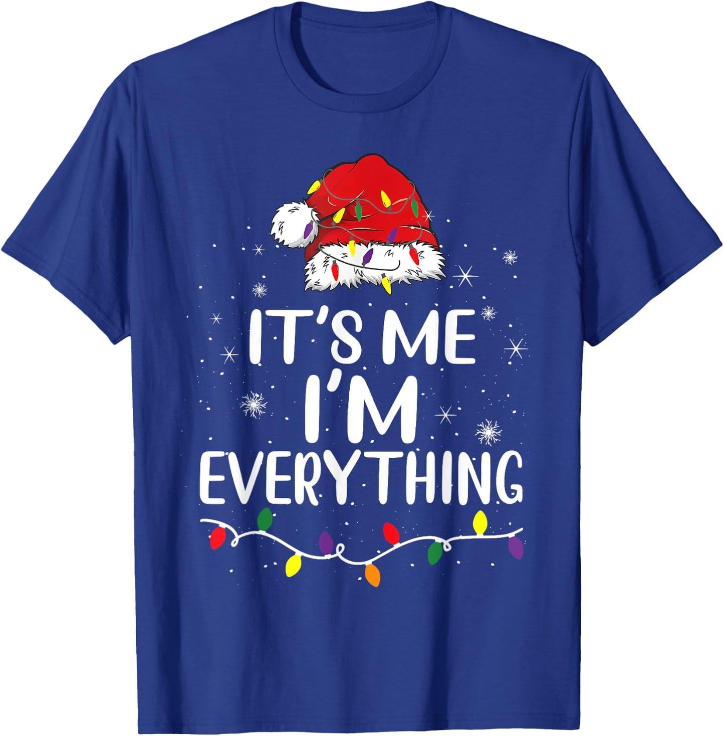 I Have Everything I Want For Christmas It's Me Xmas Couples T-Shirt - T-Shirt | Royal