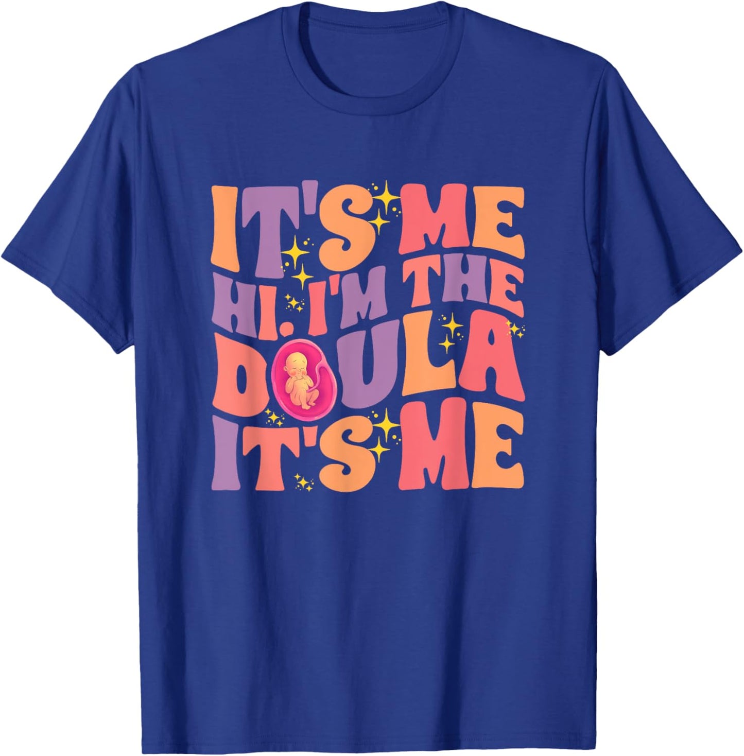 Hi I'm Doula Childbirth Birth Support Midwife Labor Doula T-Shirt - T-Shirt | Royal