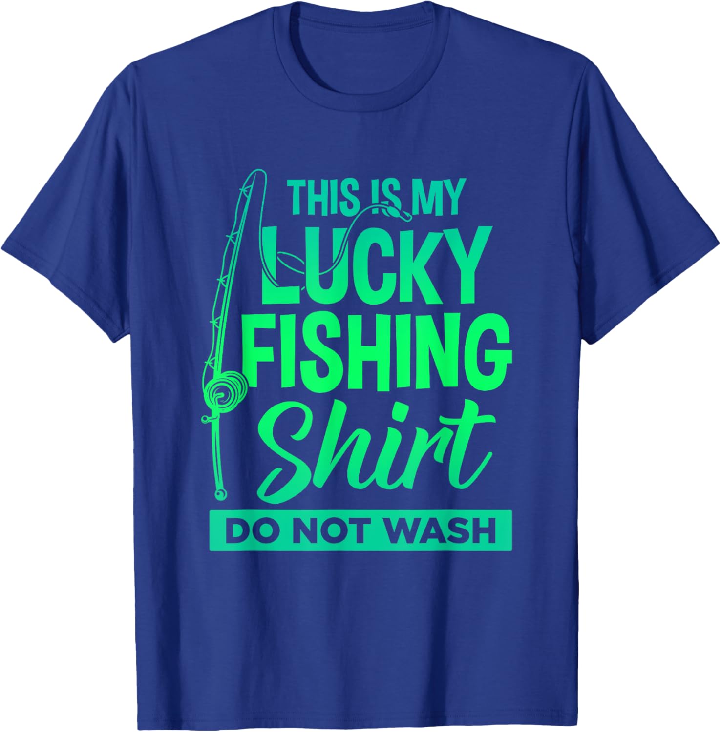 This is My Lucky Fishing Shirt Do Not Wash Men Women Boy T-Shirt - T-Shirt | Royal