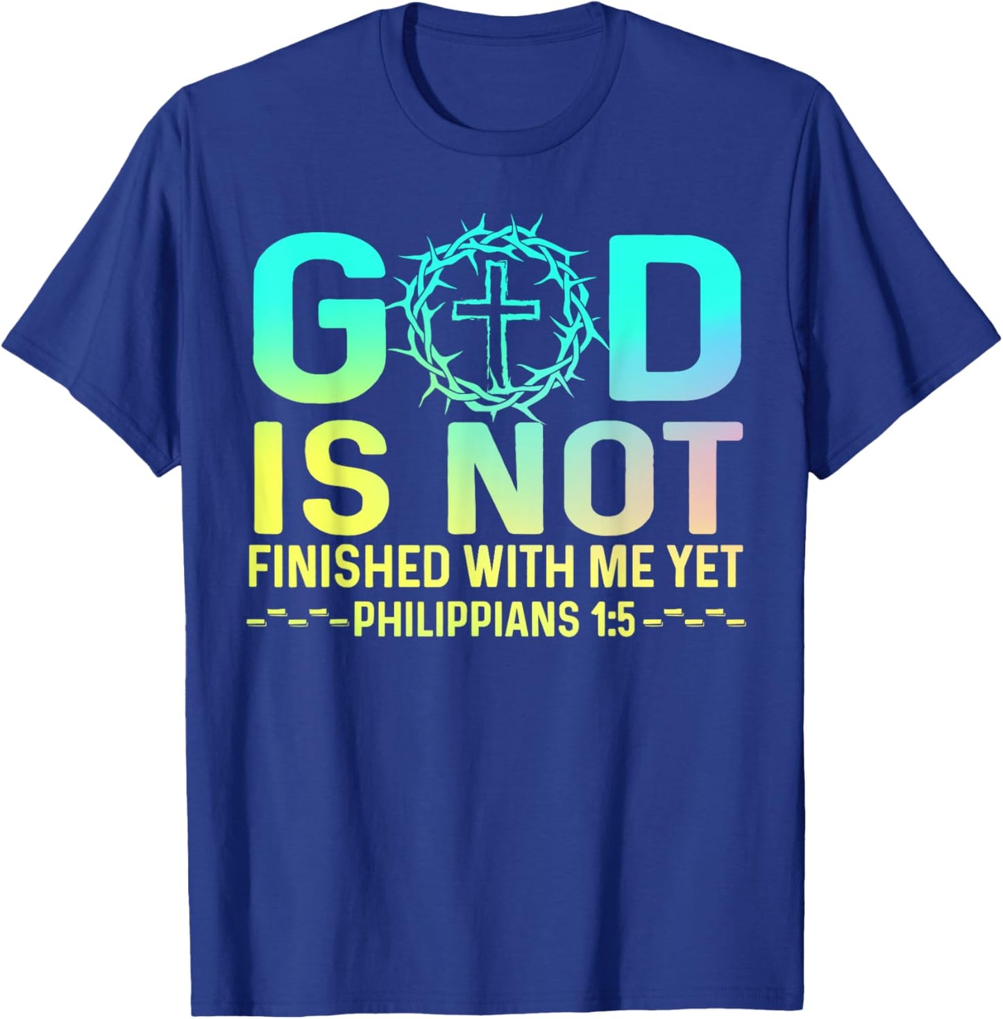 God Is Not Finished With Me Yet Christian Religious T-Shirt - T-Shirt | Royal