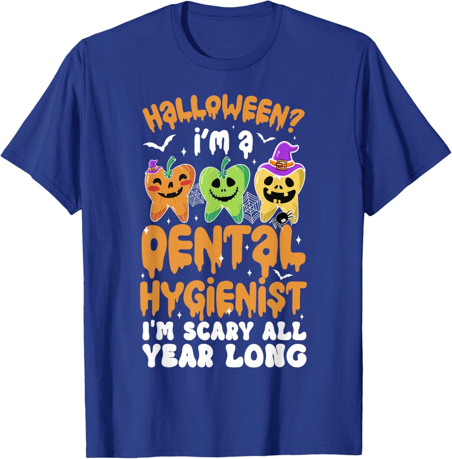 I'm A Dental Hygienist Spooky Dental Hygienist Halloween T-Shirt - T-Shirt | Royal