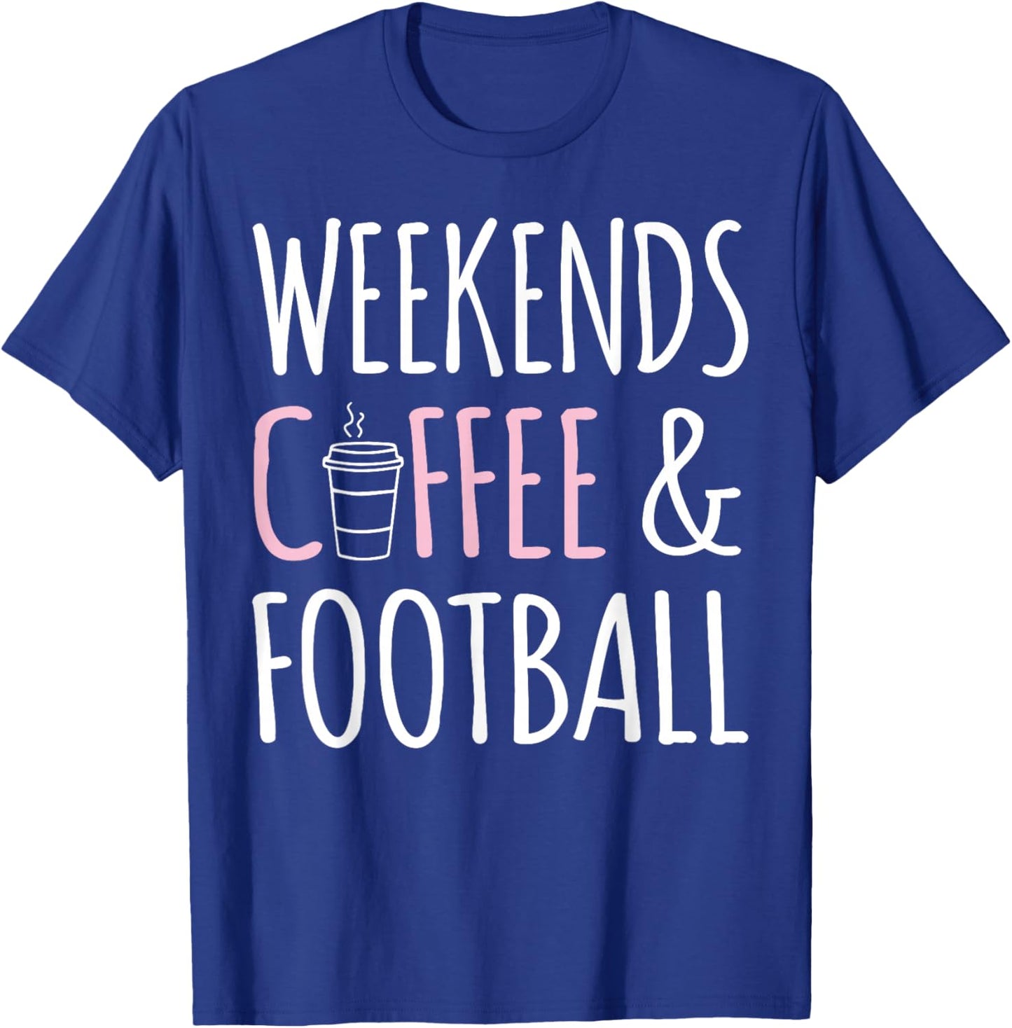 Coffee Lover Football Player - Weekends Coffee And Football T-Shirt - T-Shirt | Royal