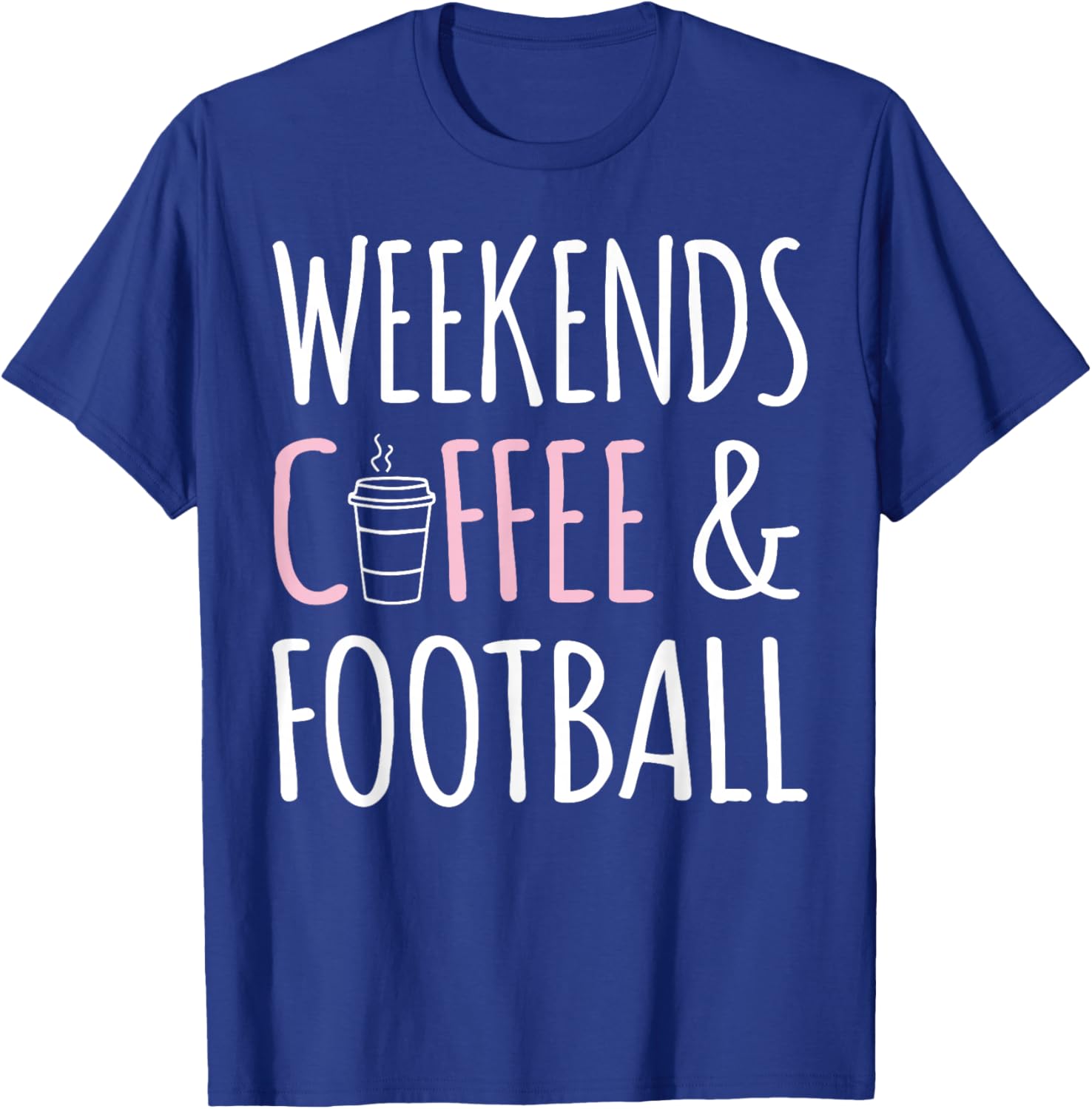 Coffee Lover Football Player - Weekends Coffee And Football T-Shirt - T-Shirt | Royal