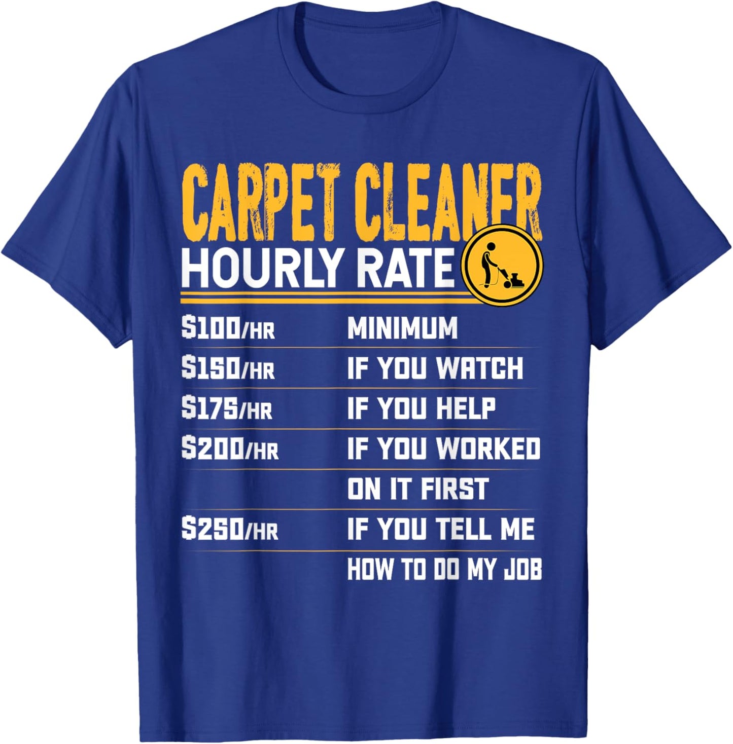 Carpet Cleaner Hourly Rate - Carpet Cleaning Housekeeper T-Shirt - T-Shirt | Royal