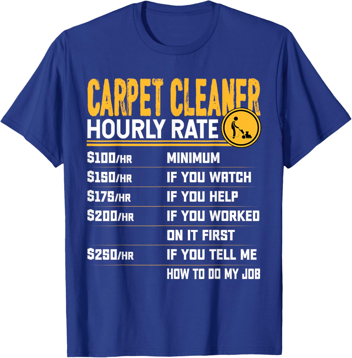 Carpet Cleaner Hourly Rate - Carpet Cleaning Housekeeper T-Shirt - T-Shirt | Royal