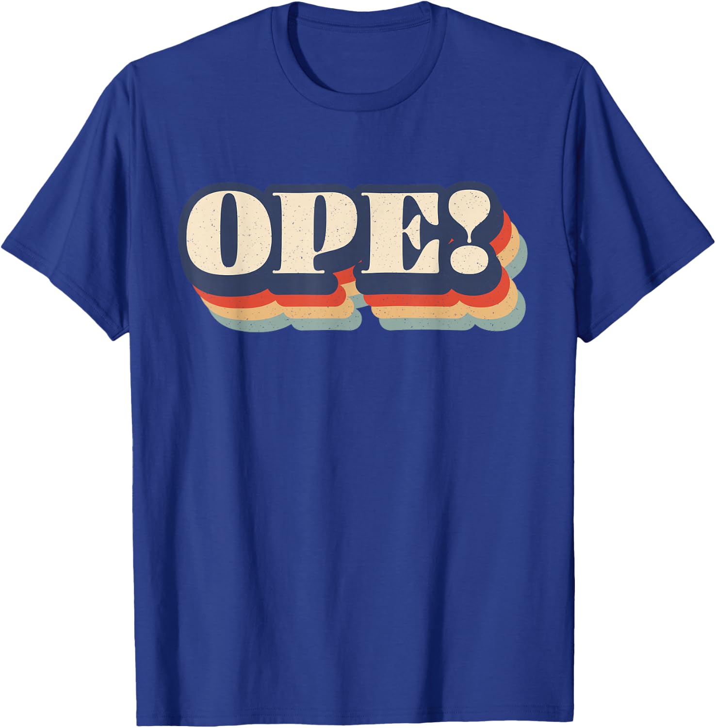 Ope Funny Midwest Slang Sorry Excuse Me Pardon Me Whoops T-Shirt - T-Shirt | Royal