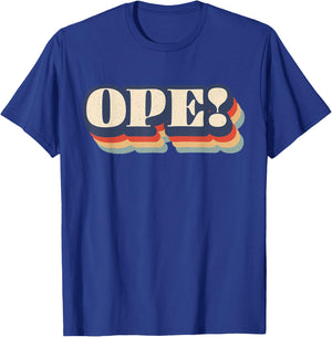 Ope Funny Midwest Slang Sorry Excuse Me Pardon Me Whoops T-Shirt - T-Shirt | Royal