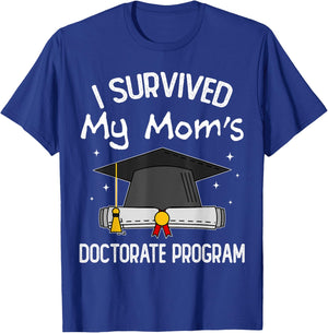 I Survived My Mom's Doctorate Program PhD Daughter and Son T-Shirt - T-Shirt | Royal